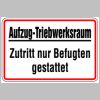 0032. Schild Alu "Aufzug Triebwerksraum Zutritt nur Befugten gestattet" - 200x300mm - 665/51